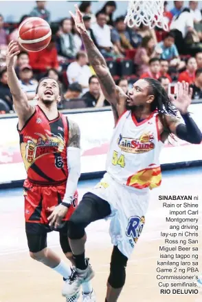  ?? RIO DELUVIO ?? SINABAYAN ni Rain or Shine import Carl Montgomery ang driving lay-up ni Chris Ross ng San Miguel Beer sa isang tagpo ng kanilang laro sa Game 2 ng PBA Commission­er’s Cup semifinals.