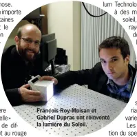  ??  ?? François Roy-Moisan et Gabriel Dupras ont réinventé la lumière du Soleil.