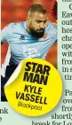  ??  ?? STAR MAN KYLE VASSE LL Blackp ool