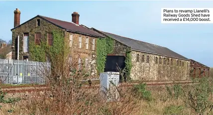  ?? ?? Plans to revamp Llanelli’s Railway Goods Shed have received a £14,000 boost.