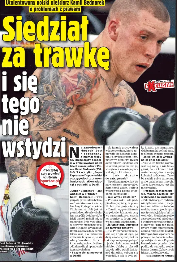  ??  ?? Kamil Bednarek (25 l.) to wielce utalentowa­ny pięściarz, ale mało kto wie o jego problemach w Danii