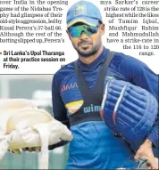  ?? AFP ?? Sri Lanka’s Upul Tharanga at their practice session on Friday.