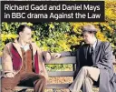  ??  ?? Richard Gadd and Daniel Mays in BBC drama Against the Law