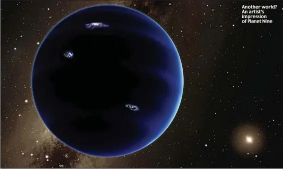  ??  ?? Another world? An artist’s impression of Planet NIne