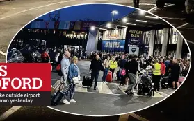  ?? ?? LEEDS BRADFORD Huge queues snake outside airport terminal before dawn yesterday