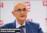  ??  ?? Kryetari i Grupit Parlamenta­r të LSI- së, Petrit Vasili