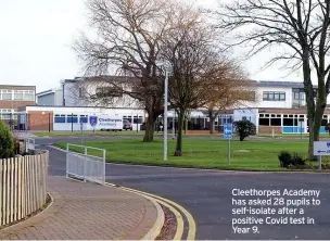  ??  ?? Cleethorpe­s Academy has asked 28 pupils to self-isolate after a positive Covid test in Year 9.