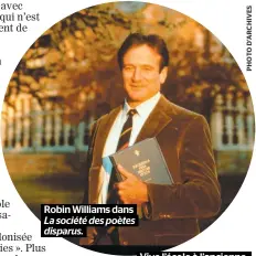  ??  ?? Robin Williams dans La société des poètes disparus. Vive l’école à l’ancienne.