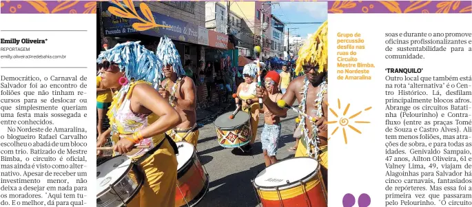  ?? EMILY OLIVEIRA ?? Grupo de percussão desfila nas ruas do Circuito Mestre Bimba, no Nordeste de Amaralina