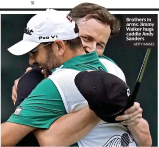  ?? GETTY IMAGES ?? Brothers in arms: Jimmy Walker hugs caddie Andy Sanders