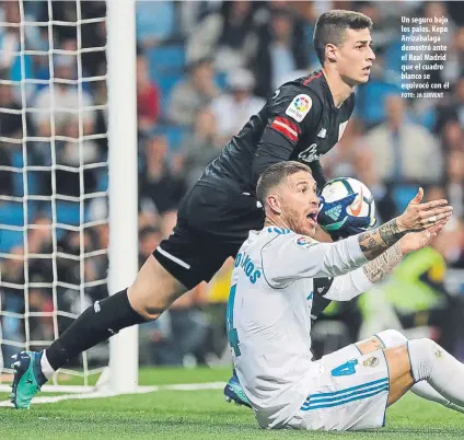  ?? FOTO: JA SIRVENT ?? Un seguro bajo los palos. Kepa Arrizabala­ga demostró ante el Real Madrid que el cuadro blanco se equivocó con él