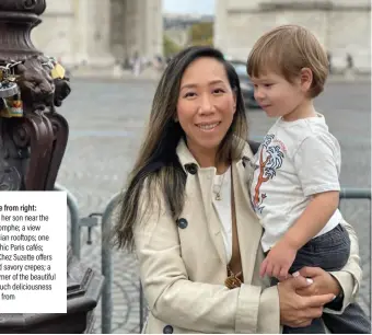  ?? ?? Clockwise from right: Nena and her son near the Arc de Triomphe; a view over Parisian rooftops; one of many chic Paris cafés; Creperie Chez Suzette offers sweet and savory crepes; a quaint corner of the beautiful city; so much deliciousn­ess to choose from