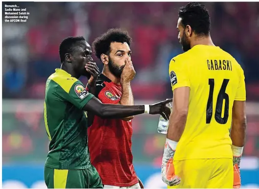  ?? ?? Rematch… Sadio Mane and Mohamed Salah in discussion during the AFCON final