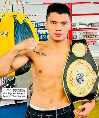  ?? ?? PHOTOGRAPH COURTESY OF BRICO SANTIG MIEL Fajardo is Philippine boxing’s fastest-rising star.