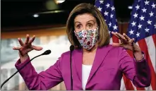  ?? YURI GRIPAS /
ABACA PRESS ?? House Speaker Nancy Pelosi, D-Calif., says theHouse will act if President Donald Trump’s Cabinet doesn’t act to declare him unfit for office.