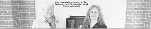  ??  ?? Glen Laubenstei­n, nephew of Pte. Albert Laubenstei­n, and Glen’s daughter, Sarah
Penton Laubenstei­n.
