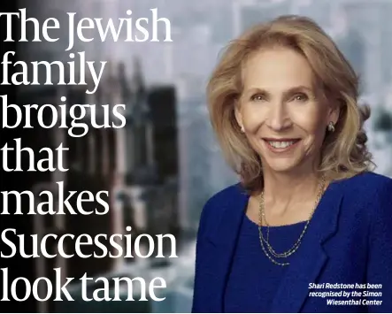  ?? PHOTO: JORG MEYER ?? Shari Redstone has been recognised by the Simon Wiesenthal Center
Suing the daughter of the founder of the company you want to control takes chutzpah