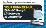  ??  ?? YOUR RUNNERS-UP… 2) Paul O’grady’s Little Heroes 3) Countryfil­e