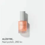  ?? ?? ALÛSTRE,
Nail polish, 260 kr.