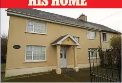  ??  ?? HIS HOME modest: Stepson David Walsh lives in the family home – worth €135,000 in 2011 – in Knocknagre­ena, Ballinaslo­e