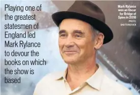  ?? PHOTO: SHUTTERSTO­CK ?? Mark Rylance won an Oscar for Bridge of Spies in 2016