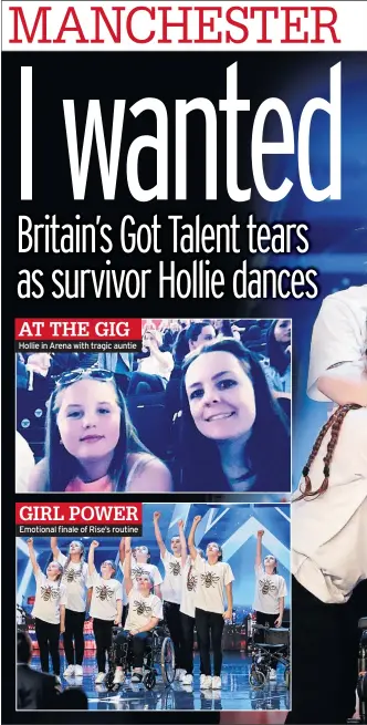  ??  ?? Hollie in Arena with tragic auntie Emotional finale of Rise’s routine GIRL POWER AT THE GIG