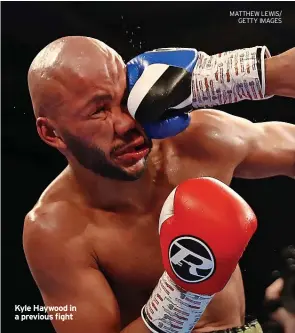  ?? MATTHEW LEWIS/ GETTY IMAGES ?? Kyle Haywood in a previous fight
