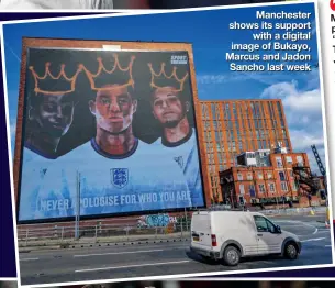  ??  ?? Manchester shows its support with a digital image of Bukayo, Marcus and Jadon Sancho last week