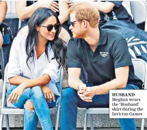  ??  ?? Husband Meghan wears the ‘Husband’ shirt during the Invictus Games