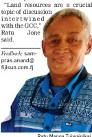  ?? ?? Feedback: sampras.anand@ fijisun.com.fj
Ratu Manoa Tuiwainika­i.