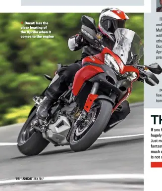  ??  ?? Ducati has the clear beating of the Aprilia when it comes to the engine