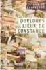  ??  ?? Quelques lieux de Constance
★★ 1/2 Catherine Lavarenne, Héliotrope, Montréal, 2018, 168 pages