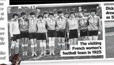  ?? ?? The visiting French women’s football team in 1925