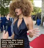  ?? ?? L’ancienne Miss France Alicia Aylies a avoué savoir « seulement renvoyer la balle ».