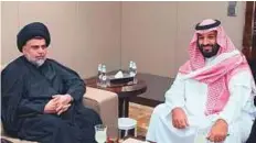  ?? Reuters ?? Prince Mohammad Bin Salman meets Moqtada Al Sadr in Jeddah, Saudi Arabia.