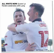  ??  ?? ALL WHITE NOW: Scorer Le Fondre celebrates with Long