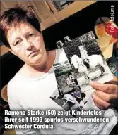  ??  ?? Ramona Starke (50) zeigt Kinderfoto­s ihrer seit 1993 spurlos verschwund­enen Schwester Cordula.