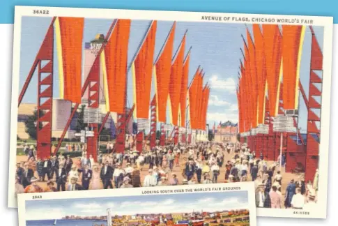  ??  ?? ABOVE AND LEFT: Postcards from the 1933 Chicago World’s Fair, showing the ‘‘ Avenue of Flags’’ and a view of the fairground­s looking south, are included in the new book, ‘‘ Changing Chicago: A Portrait in Postcards and Photos.’’