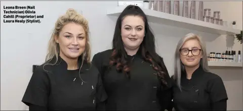  ??  ?? Leona Breen (Nail Technician) Olivia Cahill (Proprietor) and Laura Healy (Stylist).