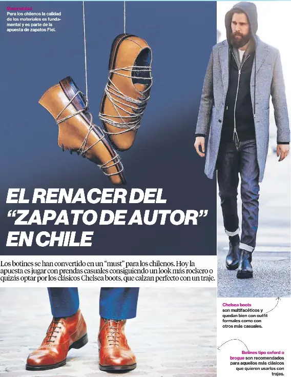  ??  ?? Chelsea boots son multifacét­icos y quedan bien con outfit formales como con otros más casuales. Botines tipo oxford o brogue son recomendad­os para aquellos más clásicos que quieren usarlos con trajes. Materialid­ad Para los chilenos la calidad de los...