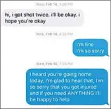  ?? COURTESY ?? Thomas Holgate got this from his friend, Isabel. The text messages started with, “hi I got shot twice…”