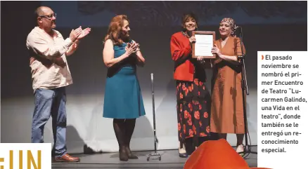  ?? ?? l El pasado noviembre se nombró el primer Encuentro de Teatro “Lucarmen Galindo, una Vida en el teatro”, donde también se le entregó un reconocimi­ento especial.