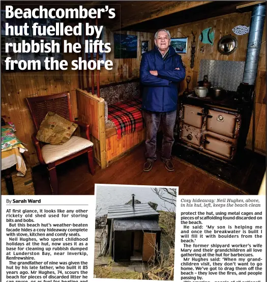  ??  ?? Cosy hideaway: Neil Hughes, above, in his hut, left, keeps the beach clean