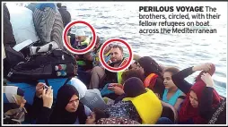  ??  ?? PERILOUS VOYAGE The brothers, circled, with their fellow refugees on boat across the Mediterran­ean