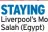  ?? ?? STAYING Liverpool’s Mo Salah (Egypt)