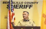  ?? ADOLPHE PIERRE-LOUIS/JOURNAL ?? Bernalillo County Sheriff Manuel Gonzales.