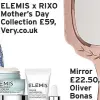  ?? ?? ELEMIS x RIXO Mother’s Day Collection £59, Very.co.uk
Mirror £22.50, Oliver Bonas