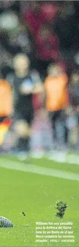  ?? FOTOS: J. ECHEVERRÍA ?? Williams fue una pesadilla para la defensa del Barcelona en un duelo en el que Messi completó los noventa minutos