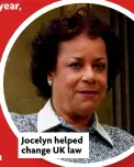  ?? ?? Jocelyn helped change UK law