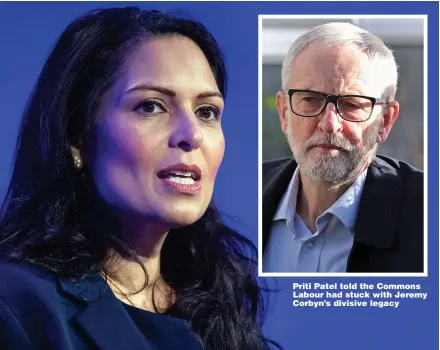  ?? Pictures: PA ?? Priti Patel told the Commons Labour had stuck with Jeremy Corbyn’s divisive legacy